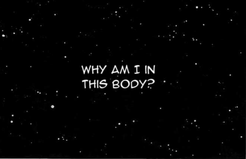 why am i in this body?