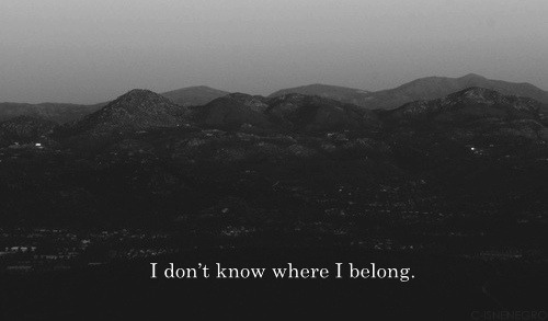 i dont know where i belong