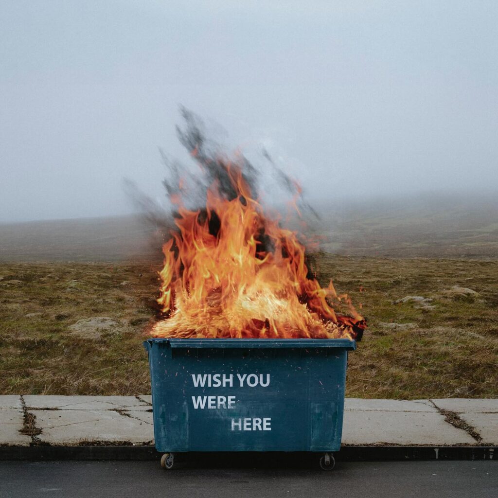wish you were hear, burning rubbish